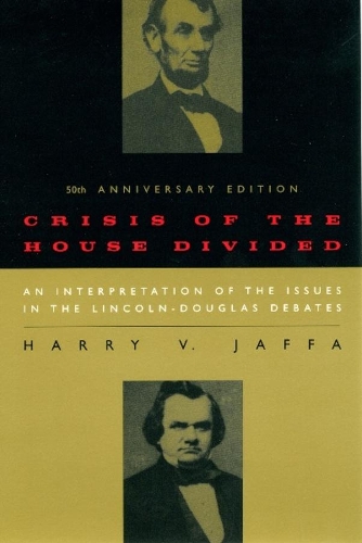 Бумажная книга «Crisis of the House Divided: An Interpretation of the Issues in the Lincoln-Douglas Debates, 50th Anniversary Edition», автор Гарри В. Яффа - фото №1