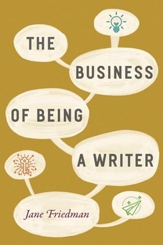 Бумажная книга «The Business of Being a Writer», автор Джейн Фридман - фото №1