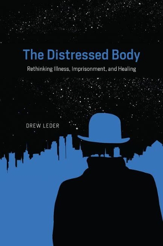 Бумажная книга «The Distressed Body: Rethinking Illness, Imprisonment, and Healing», автор Дрю Ледер - фото №1