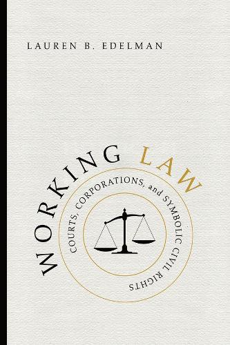 Бумажная книга «Working Law: Courts, Corporations, and Symbolic Civil Rights», автор Лорен Б. Эдельман - фото №1