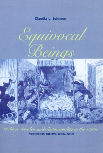 Бумажная книга «Equivocal Beings: Politics, Gender, and Sentimentality in the 1790s--Wollstonecraft, Radcliffe, Burney, Austen», автор Клаудия Л. Джонсон - фото №1