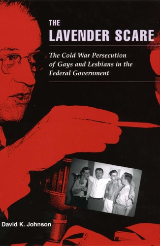 Бумажная книга «The Lavender Scare: The Cold War Persecution of Gays and Lesbians in the Federal Government», автор Дэвид К. Джонсон - фото №1