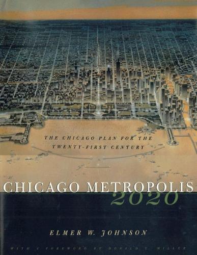Бумажная книга «Chicago Metropolis 2020: The Chicago Plan for the Twenty-First Century», автор Элмер В. Джонсон - фото №1