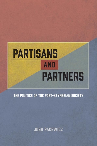 Бумажная книга «Partisans and Partners: The Politics of the Post-Keynesian Society», автор Джош Пацевич - фото №1