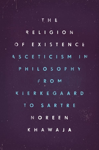 Бумажная книга «The Religion of Existence: Asceticism in Philosophy from Kierkegaard to Sartre», автор Норин Хаваджа - фото №1