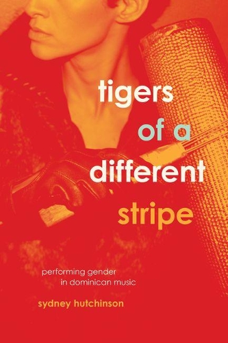 Бумажная книга «Tigers of a Different Stripe: Performing Gender in Dominican Music», автор Сидни Хатчинсон - фото №1