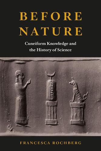 Паперова книга «Before Nature: Cuneiform Knowledge and the History of Science», автор Франческа Рочберг - фото №1
