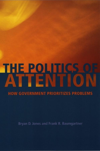Бумажная книга «The Politics of Attention: How Government Prioritizes Problems», авторов Брайан Д. Джонс, Фрэнк Р. Баумгартнер - фото №1