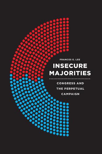 Паперова книга «Insecure Majorities: Congress and the Perpetual Campaign», автор Френсіс Е. Лі - фото №1