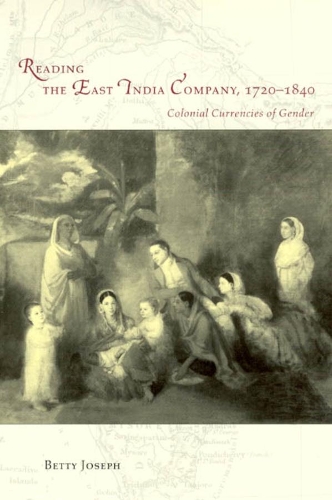 Бумажная книга «Reading the East India Company 1720-1840: Colonial Currencies of Gender», автор Бетти Джозеф - фото №1