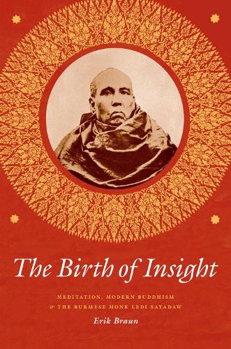 Бумажная книга «The Birth of Insight: Meditation, Modern Buddhism, and the Burmese Monk Ledi Sayadaw», автор Эрик Браун - фото №1