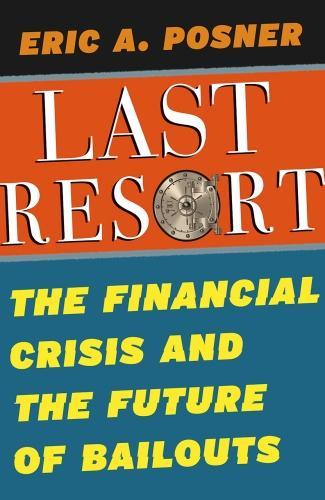 Бумажная книга «The Last Resort: The Financial Crisis and the Future of Bailouts», автор Эрик А. Познер - фото №1