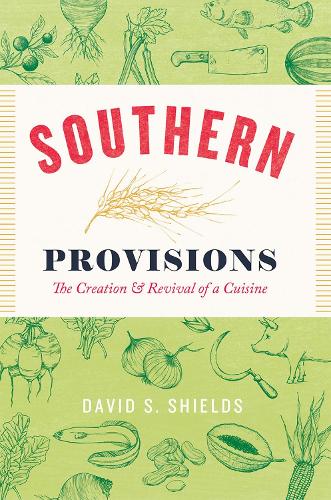 Бумажная книга «Southern Provisions: The Creation and Revival of a Cuisine», автор Дэвид С. Шилдс - фото №1