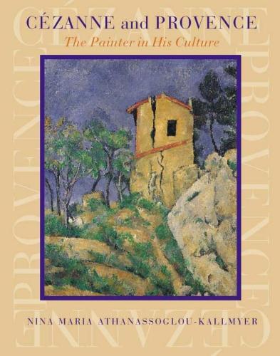 Бумажная книга «Cezanne and Provence: The Painter in His Culture», автор Нина Мария Атанасоглу-Каллмайер - фото №1