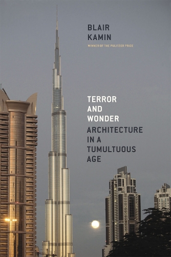 Бумажная книга «Terror and Wonder: Architecture in a Tumultuous Age», автор Блэр Камин - фото №1