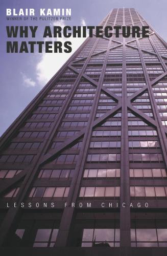 Паперова книга «Why Architecture Matters: Lessons from Chicago», автор Блер Камін - фото №1