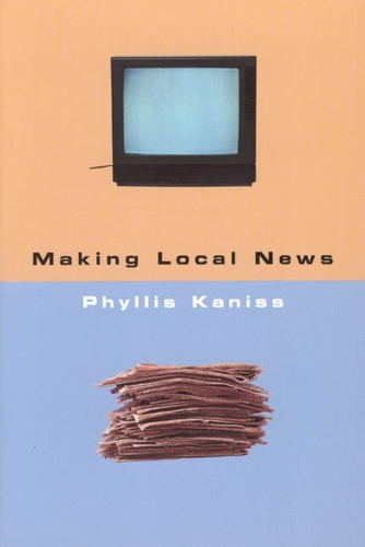 Паперова книга «Making Local News», автор Філліс Канісс - фото №1