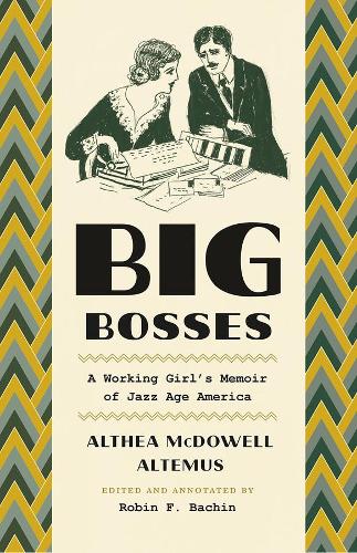 Бумажная книга «Big Bosses: A Working Girl's Memoir of Jazz Age America», автор Алтея Макдауэлл Алтемус - фото №1