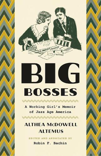 Бумажная книга «Big Bosses: A Working Girl's Memoir of Jazz Age America», автор Алтея Макдауэлл Алтемус - фото №1