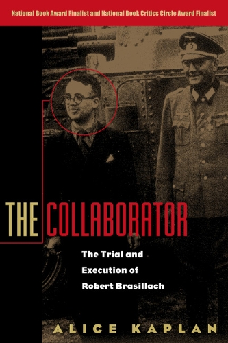Бумажная книга «The Collaborator: The Trial and Execution of Robert Brasillach», автор Элис Каплан - фото №1