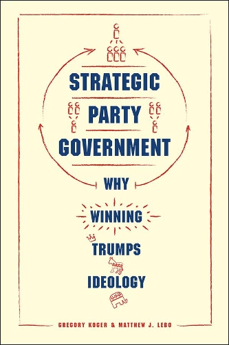 Бумажная книга «Strategic Party Government: Why Winning Trumps Ideology», авторов Грегори Когер, Мэтью Дж. Лебо - фото №1