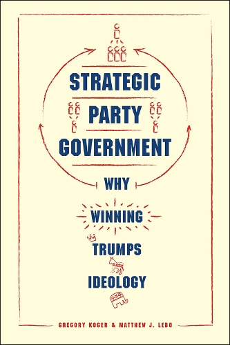 Бумажная книга «Strategic Party Government: Why Winning Trumps Ideology», авторов Грегори Когер, Мэтью Дж. Лебо - фото №1