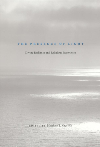 Бумажная книга «The Presence of Light: Divine Radiance and Religious Experience», автор Мэтью Т. Капштейн - фото №1
