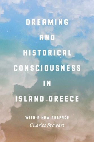 Бумажная книга «Dreaming and Historical Consciousness in Island Greece», автор Чарльз Стюарт - фото №1
