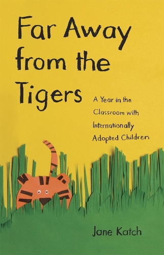 Бумажная книга «Far Away from the Tigers: A Year in the Classroom with Internationally Adopted Children», автор Джейн Кэтч - фото №1