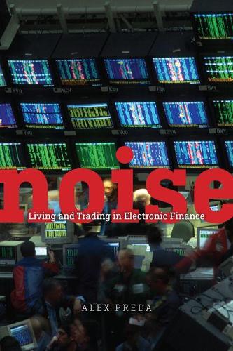 Бумажная книга «Noise: Living and Trading in Electronic Finance», автор Алекс Преда - фото №1