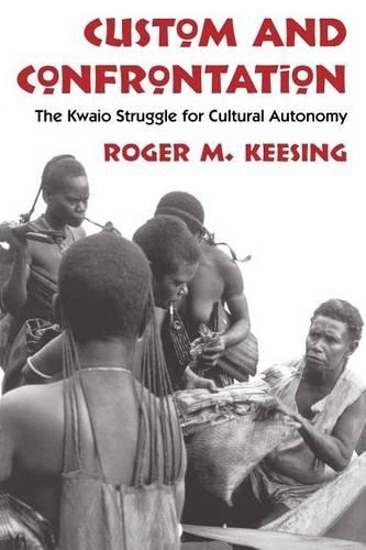 Бумажная книга «Custom and Confrontation: The Kwaio Struggle for Cultural Autonomy», автор Роджер М. Кисинг - фото №1