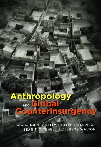 Бумажная книга «Anthropology and Global Counterinsurgency», автор Джон Д. Келли - фото №1