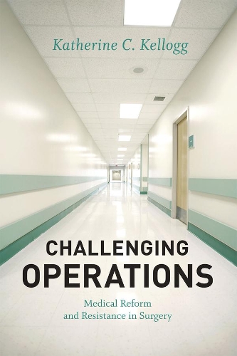 Бумажная книга «Challenging Operations: Medical Reform and Resistance in Surgery», автор Кэтрин Келлог - фото №1