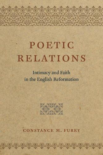 Бумажная книга «Poetic Relations: Intimacy and Faith in the English Reformation», автор Констанс М. Фьюри - фото №1