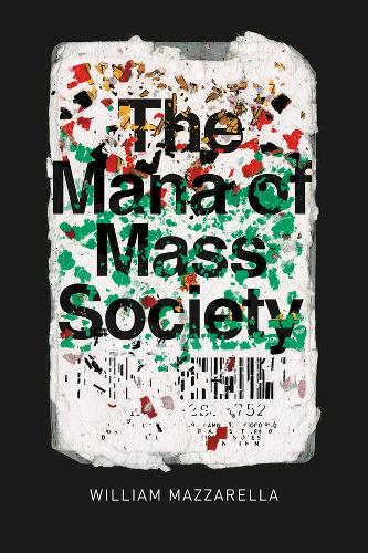 Бумажная книга «The Mana of Mass Society», автор Уильям Маццарелла - фото №1
