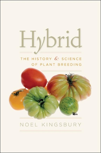 Паперова книга «Hybrid: The History and Science of Plant Breeding», автор Ноель Кінгсбері - фото №1