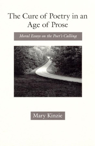 Бумажная книга «The Cure of Poetry in an Age of Prose: Moral Essays on the Poet's Calling», автор Мэри Кинзи - фото №1