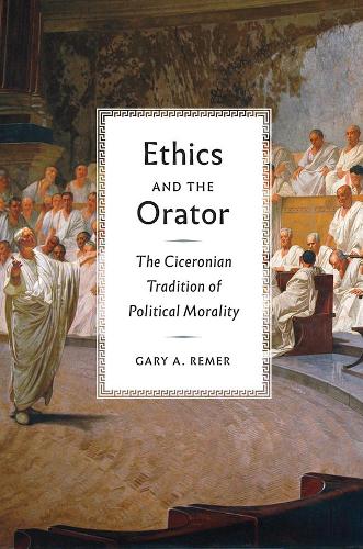 Бумажная книга «Ethics and the Orator: The Ciceronian Tradition of Political Morality», автор Гэри А. Ремер - фото №1