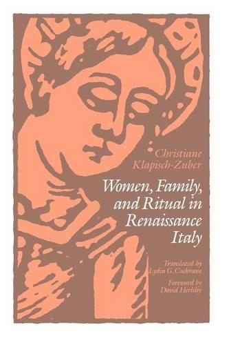 Паперова книга «Women, Family, and Ritual in Renaissance Italy», авторів Крістіана Клапіш-Зубер, Лідія Г. Кокрейн - фото №1