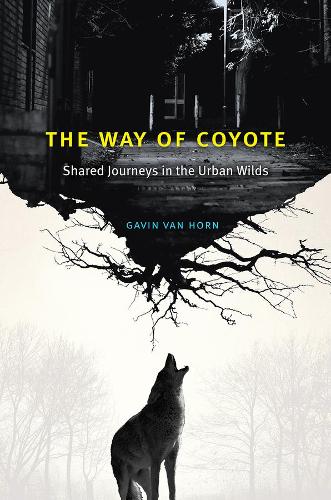 Паперова книга «The Way of Coyote: Shared Journeys in the Urban Wilds», автор Гевін Ван Хорн - фото №1
