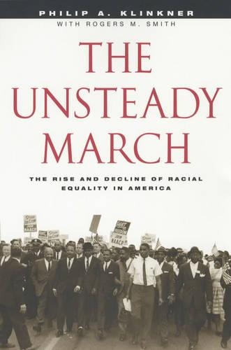 Бумажная книга «The Unsteady March: The Rise and Decline of Racial Equality in America», авторов Филип А. Клинкнер, Роджерс М. Смит - фото №1