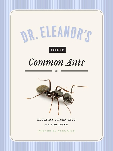 Паперова книга «Dr. Eleanor's Book of Common Ants», авторів Алекс Вайлд, Елеонора Спайсер Райс, Роб Данн - фото №1