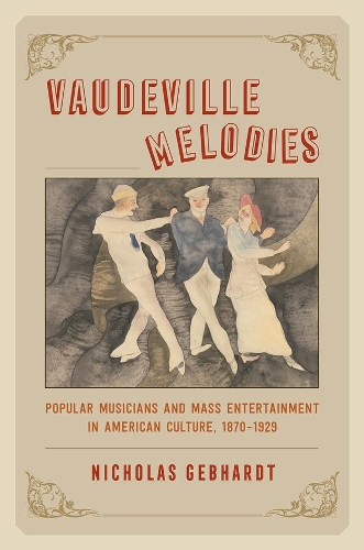 Бумажная книга «Vaudeville Melodies: Popular Musicians and Mass Entertainment in American Culture, 1870-1929», автор Николя Гебхардт - фото №1