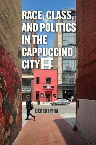 Бумажная книга «Race, Class, and Politics in the Cappuccino City», автор Дерек С. Хайра - фото №1