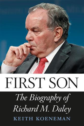 Бумажная книга «First Son: The Biography of Richard M. Daley», автор Кит Кенеман - фото №1