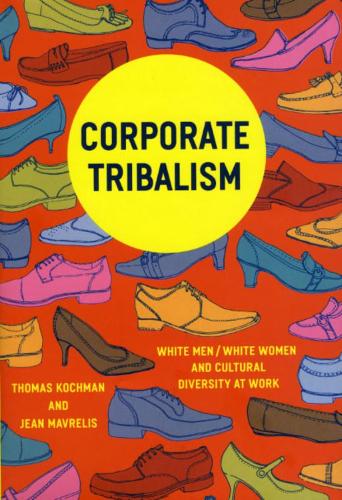 Бумажная книга «Corporate Tribalism: White Men/White Women and Cultural Diversity at Work», авторов Жан Маврелис, Томас Кочман - фото №1