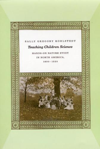 Бумажная книга «Teaching Children Science: Hands-On Nature Study in North America, 1890-1930», автор Салли Грегори Колстедт - фото №1