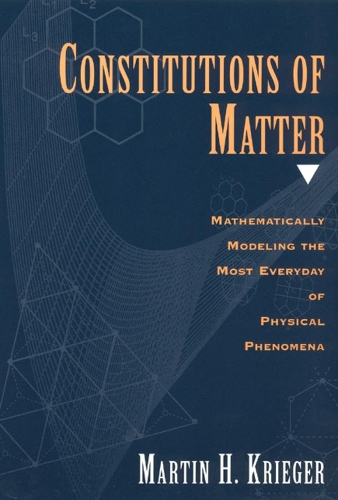 [object Object] «Constitutions of Matter: Mathematically Modeling the Most Everyday of Physical Phenomena», автор Мартин Х. Кригер - фото №1