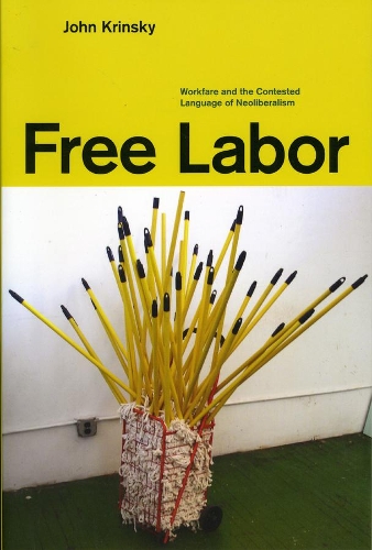 Бумажная книга «Free Labor: Workfare and the Contested Language of Neoliberalism», автор Джон Крински - фото №1