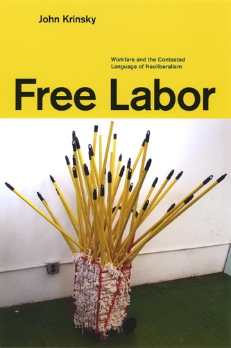 Бумажная книга «Free Labor: Workfare and the Contested Language of Neoliberalism», автор Джон Крински - фото №1